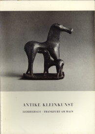 ECKSTEIN, FELIX UND LEGNER, ANTON (BEARBEITET VON) - Antike kleinkunst im Liebieghaus