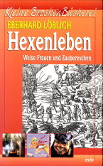 LBLICH, EBERHARD - Hexenleben. Weise frauen und Zaubereschen