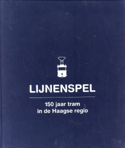 TOORN, MAURITS VAN DEN - Lijnenspel. 150 Jaar tram in de Haagse regio