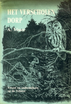 VISSER, A - Het verscholen dorp. Verzet en onderduikers op de Veluwe
