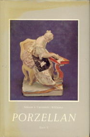 SCHNORR VON CAROLSFELD, LUDWIG / KLLMANN , ERICH - Porzellan der Eurpischen Fabriken Band I und II