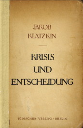 KLATZKIN, JAKOB - Krisis und Entscheidung im Judentum. Der Probleme des modernen Judentums