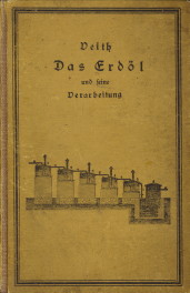 VEITH, DR. ALEXANDER - Das Erdl (Petroleum) und seine Verarbeitung. Gewinnung, Verarbeitung, Untersuchung, Verwendung und Eigenschaften des Erdles. Mit 365 in den Text eingedruckten Abbildungen (Zugleich als ersten Bandes zweite Gruppe, 2. Abtheilung, ersten Theiles, zweite L