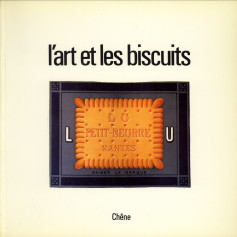 HERSCHER, GEORGES - L'Art et les biscuits. La publicit de la firme Lefvre-Utile de 1897  1914. Art and biscuits. Lefvre-Utile advertisements from 1897 - 1914. Kunst und Kekse. Die Werbung der Firma Levbre-Utile von 1897 - 1914