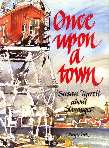TYRRELL, SUSAN - Once upon a town. Susan Tyrrell about Stavanger