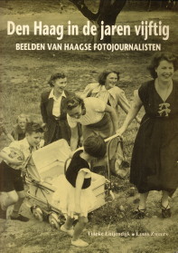 LUIJENDIJK, TINEKE; ZWEERS, LOUIS - Den Haag in de jaren vijftig. Beelden van Haagse fotojournalisten