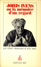 IVENS, JORIS; DESTANQUE, ROBERT - Joris Ivens ou la mmoire d'un regard
