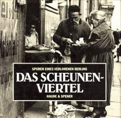 VEREIN STIFTUNG SCHEUNENVIERTEL (HRSG) - Das Scheunenviertel. Spuren eines verlorenen Berlins