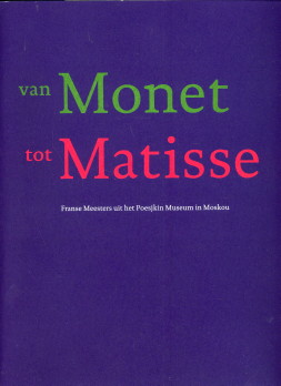 ES, JONIEKE VAN ; WAGENMAN, PATTY - Van Monet tot Matisse. Franse Meesters uit het Poesjkin Museum in Moskou``
