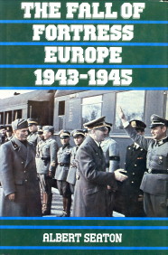 SEATON, ALBERT - The fall of fortress Europe 1943 - 1945