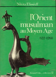 ELISSEFF, NIKITIA - L'Orient musulman au Moyen Age (622 - 1260)