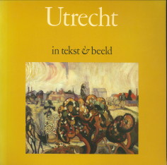NIMWEEGEN, ARJAAN VAN / DOOL, RICHARD VAN DEN - Utrecht in tekst & beeld