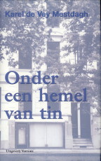 VEY MESTDAGH, KAREL DE - Onder een hemel van tin