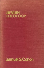 COHON, SAMUEL S - Jewish theology. A historical and systematic interpretation of Judaism and its foundations