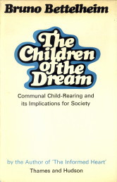 BETTELHEIM, BRUNO - The children of the dream. Communal child-rearing and its implications for society