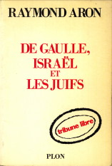 ARON, RAYMOND - De Gaulle, Isral et les Juifs