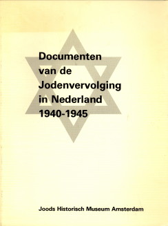  - Documenten van de Jodenvervolging in Nederland 1940 - 1945