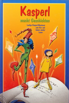 DRESING, KERSTIN...ET AL - Kasperl macht Geschichten. Lustige Kasperl-Abenteuer zum Vor- und immer wieder Lesen/ Familienbande. EinBlick in die Familie. Kinder, Jugendliche und Erwachsene beschreiben ihre Welt