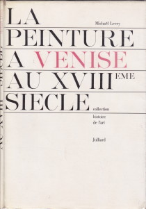 LEVEY, MICHAEL - La peinture  Venise au XVIIIe sicle
