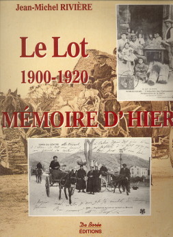 RIVIERE, JEAN-MICHEL - Le Lot, Mmoire d'hier 1900 - 1920.