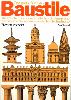 POTHORN, HERBERT - Das grosse Buch der Baustile. Die Epochen der abendlndischen Baukunst und die Baustile der aussereuropischen Kulturkreise