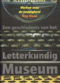 MAAS, NOP - Werken voor de eeuwigheid. Een geschiedenis van het Letterkundig Museum