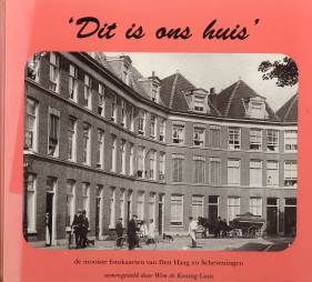 KONING GANS, WIM DE (SAMENGESTELD DOOR) - Dit is ons huis. De mooiste fotokaarten van Den Haag en Scheveningen