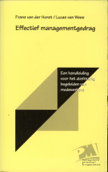 HORST, FRANS VAN DER / WEES, LUCAS VAN - Effectief managementsgedrag. een handleiding voor het doelmatig begeleiden van medewerkers