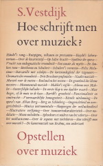 VESTDIJK, S - Hoe schrijft men over muziek? Opstellen over muziek