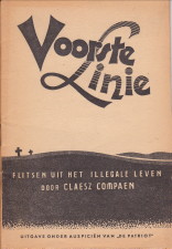 CLAESZ COMPAEN (PSEUDONIEM VAN BERNARD SIMON KORSTEN) - Voorste Linie. Flitsen uit het illegale leven van Claesz Compaen