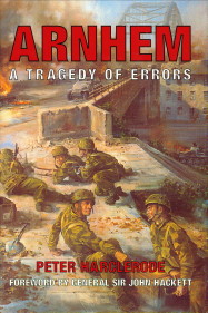 HARCLERODE, PETER - Arnhem a tragedy of errors