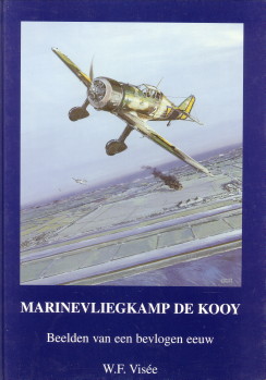 VISE, W.F - Marinevliegkamp De Kooy. Beelden van een bevlogen eeuw
