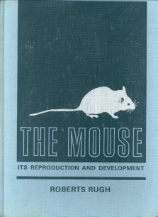RUGH, ROBERTS - The mouse. Its reproduction and development