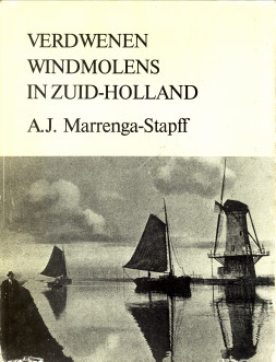 MARRENGA-STAPFF, A.J - Verdwenen windmolens in Zuid-Holland. Van Delfshaven tot Leiden langs de Schie en de Vliet