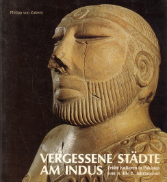  - Vergessene Stdte am Indus. Frhe Kulturen in Pakistan vom 8. - 2. Jahrtausend v. Chr
