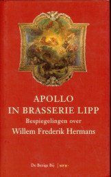 BENDERS, RAYMOND J. / SMULDERS, WILBERT (ONDER REDACTIE VAN) - Apollo in Brasserie Lipp. Bespiegelingen over Willem Frederik Hermans