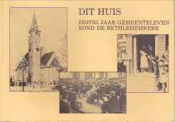 LIERE, JAN VAN / ROOIJEN, FRANS VAN - Dit Huis 1931 - 1991. Grepen uit zestig jaar gemeenteleven in