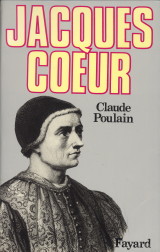 POULAIN, CLAUDE - Jacques Coeur ou les rves concrtiss