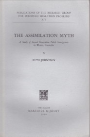 JOHNSTON, RUTH - The assimilation myth. A study of second generation polish immigrants in Western Australia