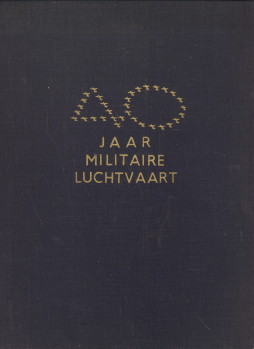HABNIT, F.F. (SAMENGESTELD DOOR) - Veertig jaar Militaire Luchtvaart 1913 - 1 Juli - 1953.