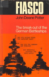 POTTER, JOHN DEAN - Fiasco. The break-out of the german battleships