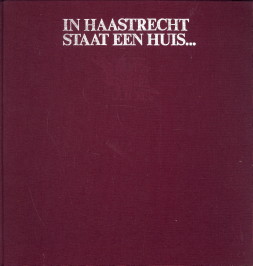 BRAASEM, W.A / MEETER, ONNO - In Haastrecht staat een huis... Museum Bosdom Van Vliet