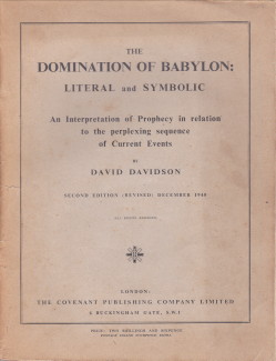 DAVIDSON, DAVID - The domination of Babylon: literal and symbolic. An interpretation of prophesy in relation to the perplexing sequence of current events