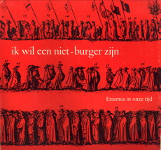 REDEKER, HANS - Ik wil een niet-burger zijn. Erasmus in onze tijd
