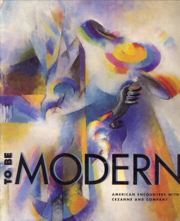 YOUNT, SYLVIA / JOHNS, ELIZABETH - To be modern. American encounters with Cezanne and company