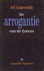 LAGENDIJK, AD - De arrogantie van de fysicus