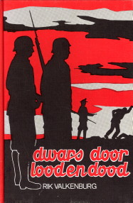 VALKENBURG, RIK (OPGETEKEND DOOR) - Dwars door lood en dood. Verhalen uit de Tweede Wereldoorlog