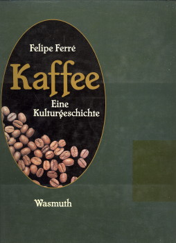 FERR, FELIPE - Kaffee. Eine Kulturgeschichte