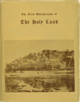 SCHILLER, ELY (EDITED BY) - The first photographs of the Holy Land
