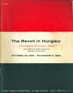 FREE EUROPE COMMITTEE - The revolt in Hungary. A documentary chronology of events - october 23, 1956 - november 4 , 1956